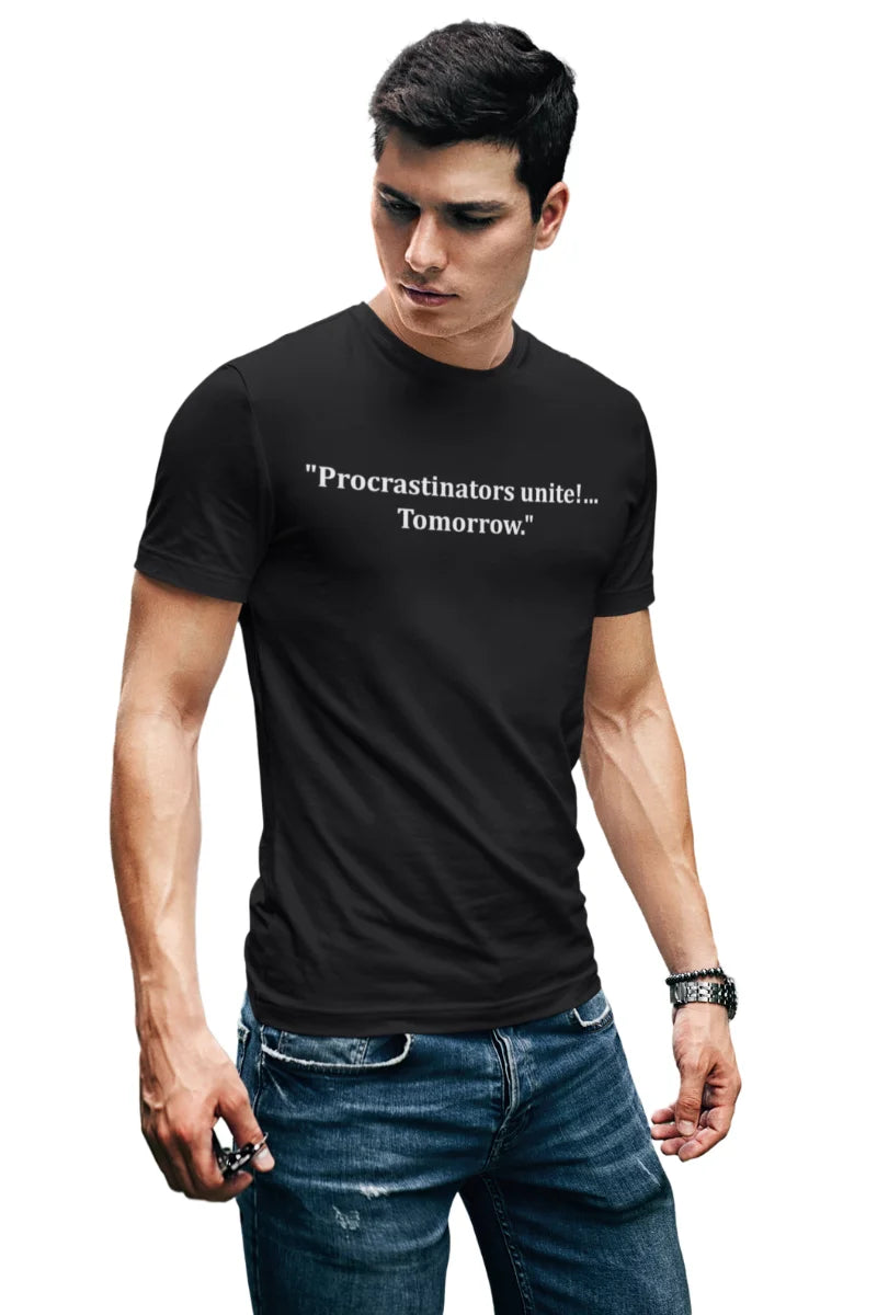Procrastinators Unite! T-shirt