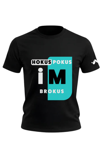 Hokus Pokus I’m Brokus T-Shirt